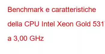 Benchmark e caratteristiche della CPU Intel Xeon Gold 5317 a 3,00 GHz