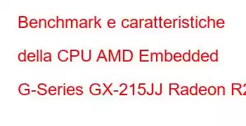 Benchmark e caratteristiche della CPU AMD Embedded G-Series GX-215JJ Radeon R2E