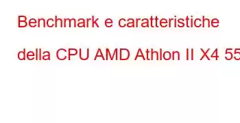 Benchmark e caratteristiche della CPU AMD Athlon II X4 555