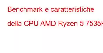 Benchmark e caratteristiche della CPU AMD Ryzen 5 7535HS