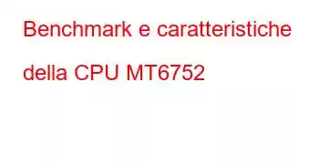 Benchmark e caratteristiche della CPU MT6752