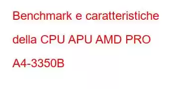 Benchmark e caratteristiche della CPU APU AMD PRO A4-3350B