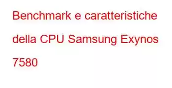 Benchmark e caratteristiche della CPU Samsung Exynos 7580