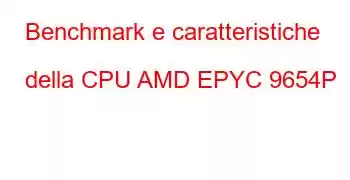 Benchmark e caratteristiche della CPU AMD EPYC 9654P