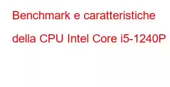 Benchmark e caratteristiche della CPU Intel Core i5-1240P