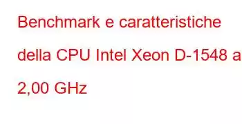 Benchmark e caratteristiche della CPU Intel Xeon D-1548 a 2,00 GHz