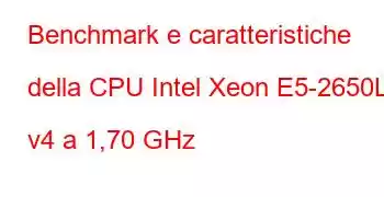 Benchmark e caratteristiche della CPU Intel Xeon E5-2650L v4 a 1,70 GHz