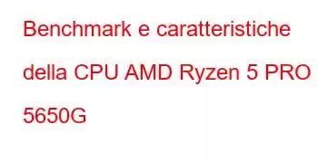 Benchmark e caratteristiche della CPU AMD Ryzen 5 PRO 5650G