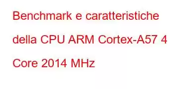 Benchmark e caratteristiche della CPU ARM Cortex-A57 4 Core 2014 MHz