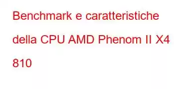 Benchmark e caratteristiche della CPU AMD Phenom II X4 810