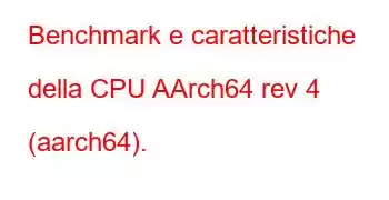 Benchmark e caratteristiche della CPU AArch64 rev 4 (aarch64).