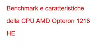 Benchmark e caratteristiche della CPU AMD Opteron 1218 HE