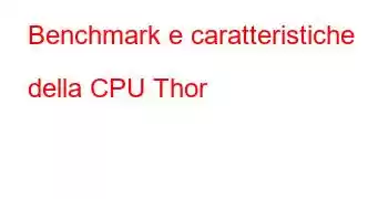 Benchmark e caratteristiche della CPU Thor