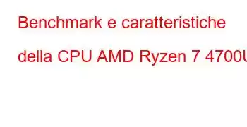 Benchmark e caratteristiche della CPU AMD Ryzen 7 4700U