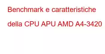 Benchmark e caratteristiche della CPU APU AMD A4-3420