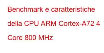 Benchmark e caratteristiche della CPU ARM Cortex-A72 4 Core 800 MHz