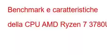 Benchmark e caratteristiche della CPU AMD Ryzen 7 3780U