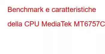 Benchmark e caratteristiche della CPU MediaTek MT6757CD