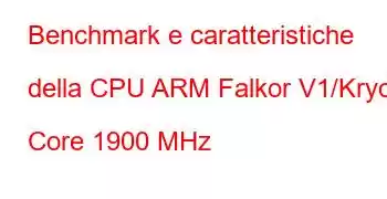 Benchmark e caratteristiche della CPU ARM Falkor V1/Kryo 8 Core 1900 MHz