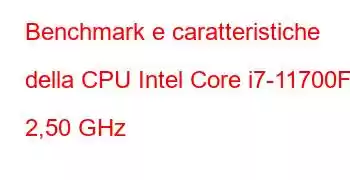 Benchmark e caratteristiche della CPU Intel Core i7-11700F a 2,50 GHz