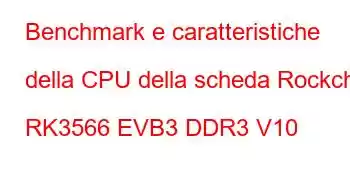 Benchmark e caratteristiche della CPU della scheda Rockchip RK3566 EVB3 DDR3 V10