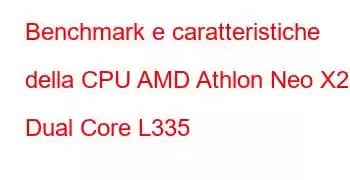 Benchmark e caratteristiche della CPU AMD Athlon Neo X2 Dual Core L335