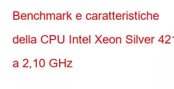 Benchmark e caratteristiche della CPU Intel Xeon Silver 4216 a 2,10 GHz