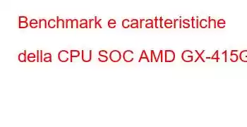 Benchmark e caratteristiche della CPU SOC AMD GX-415GA