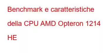 Benchmark e caratteristiche della CPU AMD Opteron 1214 HE