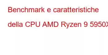 Benchmark e caratteristiche della CPU AMD Ryzen 9 5950X