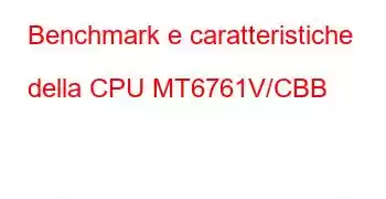 Benchmark e caratteristiche della CPU MT6761V/CBB