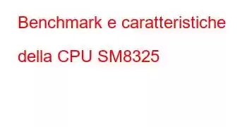 Benchmark e caratteristiche della CPU SM8325