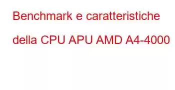 Benchmark e caratteristiche della CPU APU AMD A4-4000