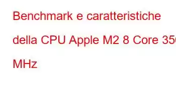 Benchmark e caratteristiche della CPU Apple M2 8 Core 3500 MHz