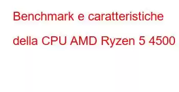 Benchmark e caratteristiche della CPU AMD Ryzen 5 4500