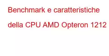 Benchmark e caratteristiche della CPU AMD Opteron 1212