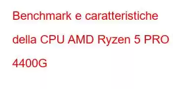 Benchmark e caratteristiche della CPU AMD Ryzen 5 PRO 4400G