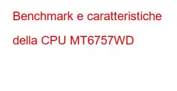 Benchmark e caratteristiche della CPU MT6757WD