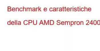 Benchmark e caratteristiche della CPU AMD Sempron 2400+