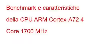 Benchmark e caratteristiche della CPU ARM Cortex-A72 4 Core 1700 MHz