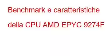 Benchmark e caratteristiche della CPU AMD EPYC 9274F