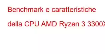 Benchmark e caratteristiche della CPU AMD Ryzen 3 3300X