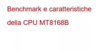 Benchmark e caratteristiche della CPU MT8168B