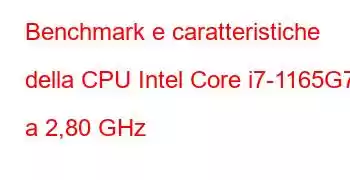 Benchmark e caratteristiche della CPU Intel Core i7-1165G7 a 2,80 GHz