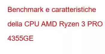 Benchmark e caratteristiche della CPU AMD Ryzen 3 PRO 4355GE