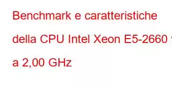 Benchmark e caratteristiche della CPU Intel Xeon E5-2660 v4 a 2,00 GHz