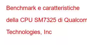 Benchmark e caratteristiche della CPU SM7325 di Qualcomm Technologies, Inc