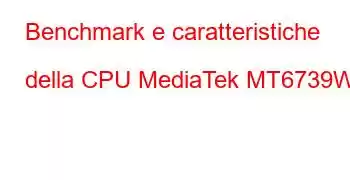 Benchmark e caratteristiche della CPU MediaTek MT6739WA