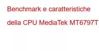 Benchmark e caratteristiche della CPU MediaTek MT6797T