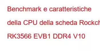 Benchmark e caratteristiche della CPU della scheda Rockchip RK3566 EVB1 DDR4 V10